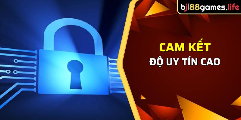 Bảo Mật BJ88 2 Cam kết độ uy tín của bảo mật BJ88 cao