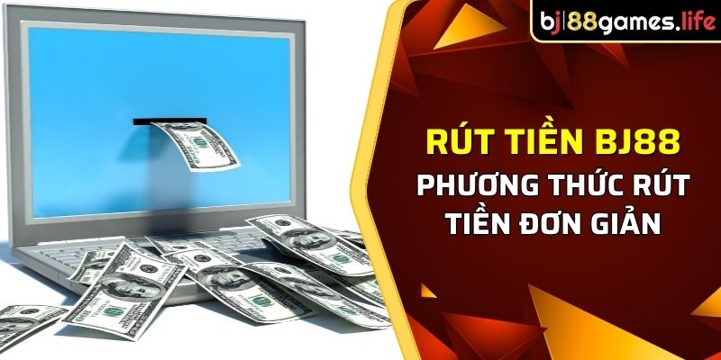 hướng dẫn về cách rút tiền BJ88