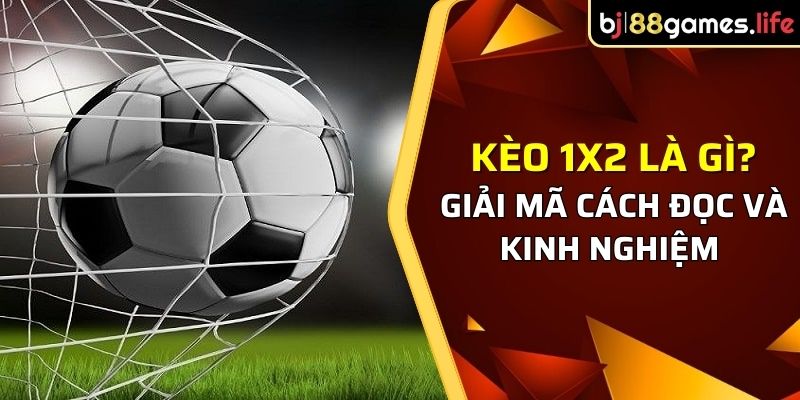 thông tin liên quan đến kèo 1x2