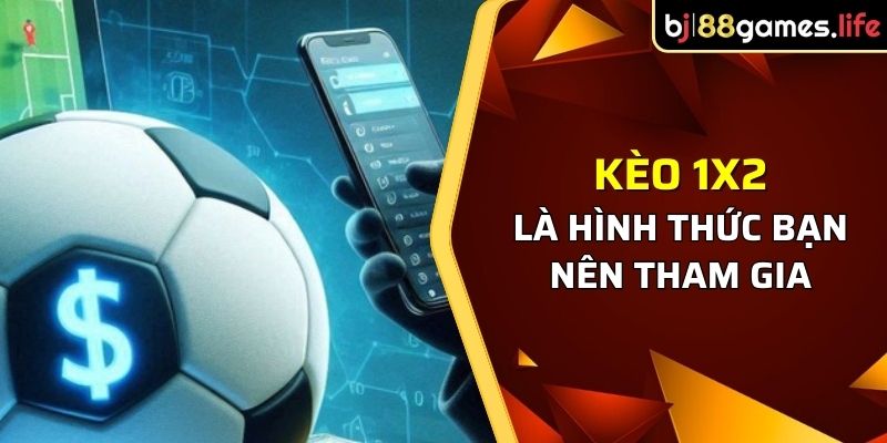 Kèo 1x2 Là Gì? Giải Mã Cách Đọc Và Kinh Nghiệm Cùng BJ88 4 Nên tham gia cá cược cùng kèo 1x2 vì không cần dựa trên tỷ lệ nào