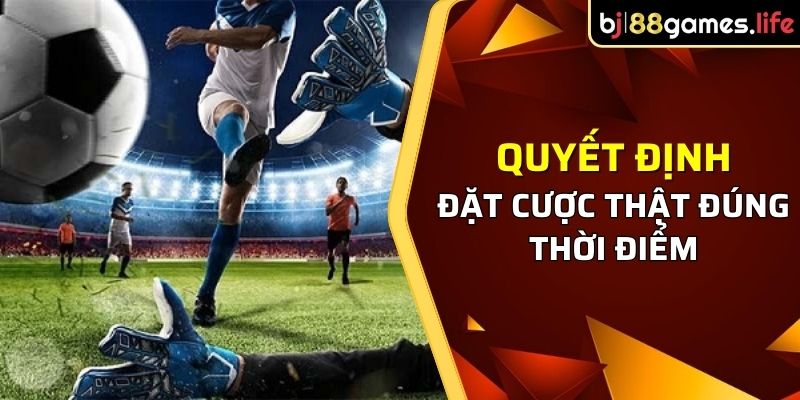 Kèo 1x2 Là Gì? Giải Mã Cách Đọc Và Kinh Nghiệm Cùng BJ88 3 Thời điểm là yếu tố quan trọng người chơi cần nắm bắt trong kèo Châu Âu