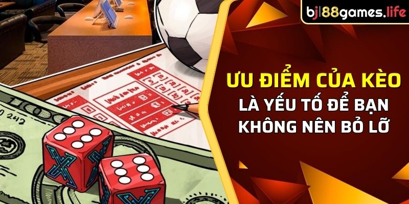 Kèo Đồng Banh Và Những Thông Tin Quan Trọng Từ Nhà Cái BJ88 4 Kèo cược đồng banh sở hữu ưu điểm đáng kể để tự tin xuống tiền